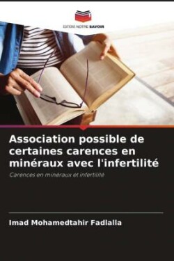 Association possible de certaines carences en minéraux avec l'infertilité