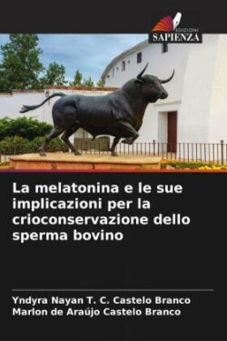 melatonina e le sue implicazioni per la crioconservazione dello sperma bovino