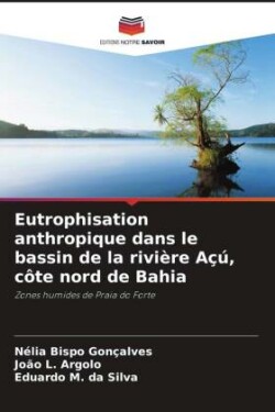 Eutrophisation anthropique dans le bassin de la rivi�re A��, c�te nord de Bahia