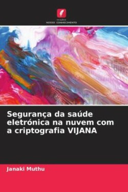 Segurança da saúde eletrónica na nuvem com a criptografia VIJANA