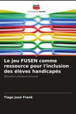 jeu FUSEN comme ressource pour l'inclusion des élèves handicapés