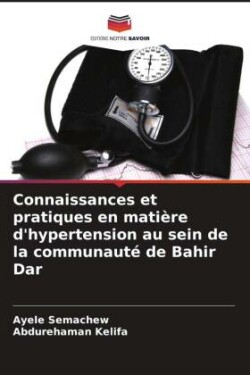 Connaissances et pratiques en mati�re d'hypertension au sein de la communaut� de Bahir Dar