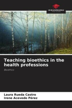 Teaching bioethics in the health professions