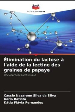 Élimination du lactose à l'aide de la lectine des graines de papaye