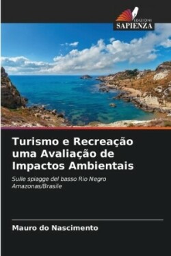 Turismo e Recrea��o uma Avalia��o de Impactos Ambientais