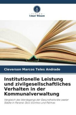 Institutionelle Leistung und zivilgesellschaftliches Verhalten in der Kommunalverwaltung