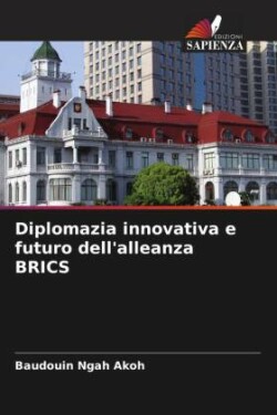 Diplomazia innovativa e futuro dell'alleanza BRICS