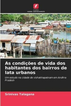 As condições de vida dos habitantes dos bairros de lata urbanos