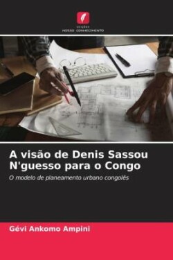 vis�o de Denis Sassou N'guesso para o Congo
