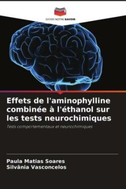 Effets de l'aminophylline combinée à l'éthanol sur les tests neurochimiques