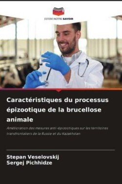 Caract�ristiques du processus �pizootique de la brucellose animale