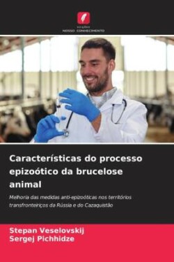 Caracter�sticas do processo epizo�tico da brucelose animal