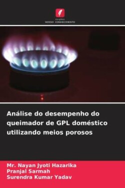 Análise do desempenho do queimador de GPL doméstico utilizando meios porosos