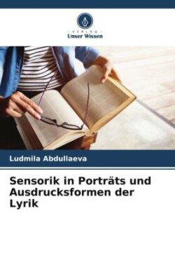 Sensorik in Porträts und Ausdrucksformen der Lyrik