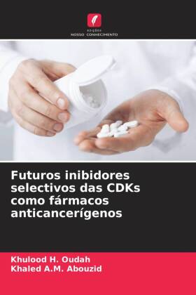 Futuros inibidores selectivos das CDKs como f�rmacos anticancer�genos
