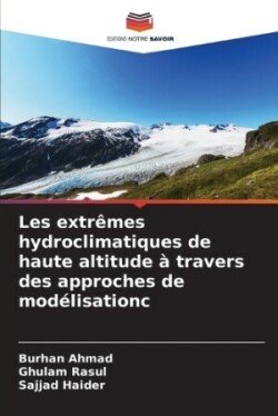 Les extrêmes hydroclimatiques de haute altitude à travers des approches de modélisationс