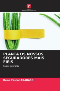 Planta OS Nossos Seguradores Mais Fiéis