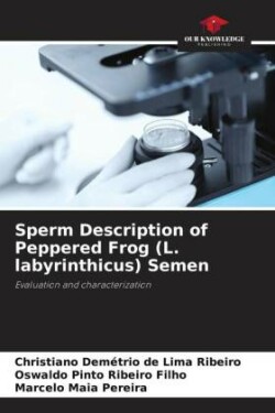 Sperm Description of Peppered Frog (L. labyrinthicus) Semen