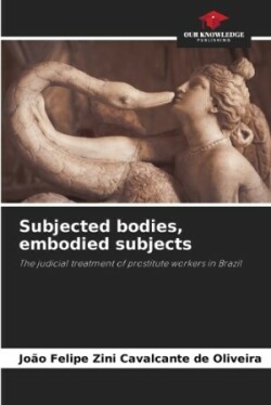 Subjected bodies, embodied subjects