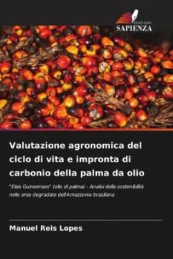 Valutazione agronomica del ciclo di vita e impronta di carbonio della palma da olio