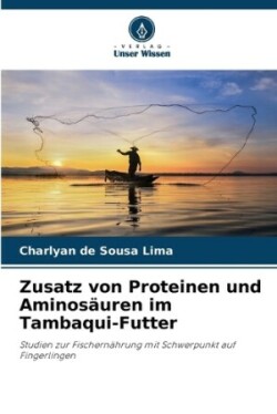 Zusatz von Proteinen und Aminosäuren im Tambaqui-Futter