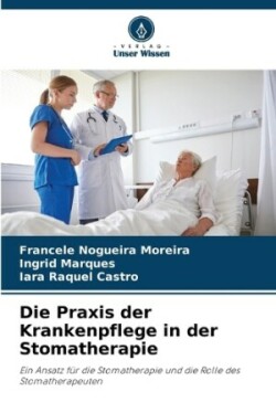 Praxis der Krankenpflege in der Stomatherapie