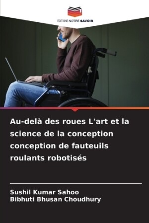 Au-del� des roues L'art et la science de la conception conception de fauteuils roulants robotis�s