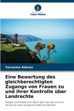 Eine Bewertung des gleichberechtigten Zugangs von Frauen zu und ihrer Kontrolle über Landrechte