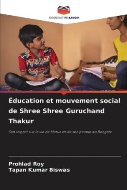 Éducation et mouvement social de Shree Shree Guruchand Thakur