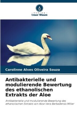 Antibakterielle und modulierende Bewertung des ethanolischen Extrakts der Aloe