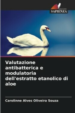 Valutazione antibatterica e modulatoria dell'estratto etanolico di aloe