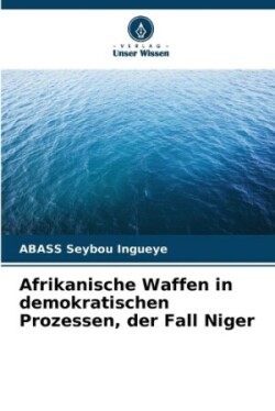 Afrikanische Waffen in demokratischen Prozessen, der Fall Niger