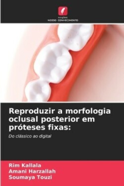 Reproduzir a morfologia oclusal posterior em próteses fixas