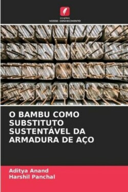 O Bambu Como Substituto Sustentável Da Armadura de Aço