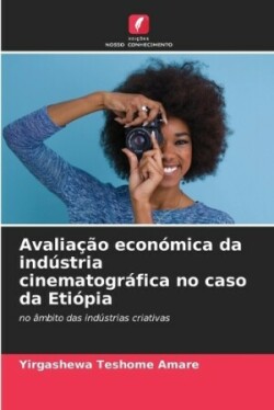 Avaliação económica da indústria cinematográfica no caso da Etiópia