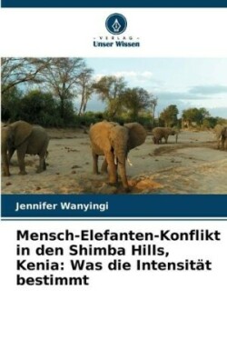 Mensch-Elefanten-Konflikt in den Shimba Hills, Kenia