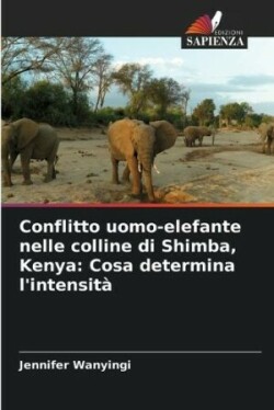 Conflitto uomo-elefante nelle colline di Shimba, Kenya