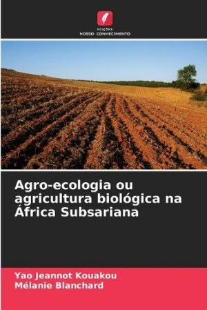 Agro-ecologia ou agricultura biol�gica na �frica Subsariana