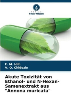 Akute Toxizität von Ethanol- und N-Hexan-Samenextrakt aus "Annona muricata"