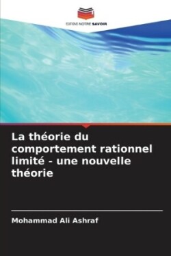 théorie du comportement rationnel limité - une nouvelle théorie