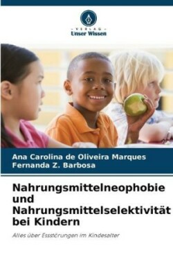 Nahrungsmittelneophobie und Nahrungsmittelselektivit�t bei Kindern