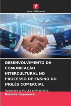 Desenvolvimento Da Comunicação Intercultural No Processo de Ensino Do Inglês Comercial