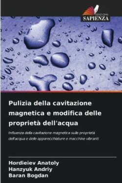 Pulizia della cavitazione magnetica e modifica delle proprietà dell'acqua