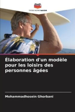 �laboration d'un mod�le pour les loisirs des personnes �g�es