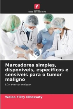 Marcadores simples, dispon�veis, espec�ficos e sens�veis para o tumor maligno