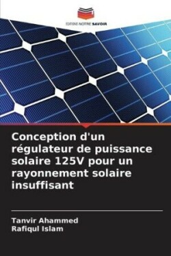 Conception d'un r�gulateur de puissance solaire 125V pour un rayonnement solaire insuffisant