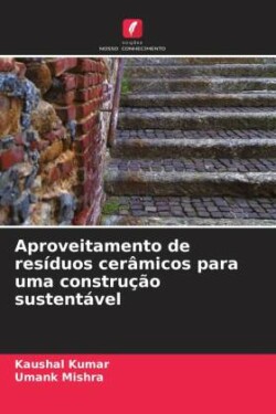 Aproveitamento de resíduos cerâmicos para uma construção sustentável