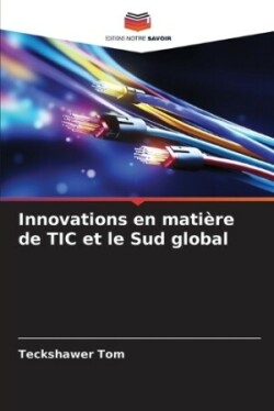 Innovations en mati�re de TIC et le Sud global
