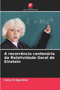 recorrência centenária da Relatividade Geral de Einstein