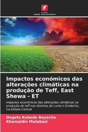 Impactos econ�micos das altera��es clim�ticas na produ��o de Teff, East Shewa - ET